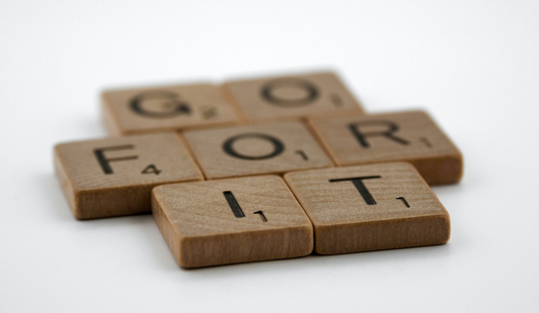 The words: Go for it, spelled out in scrabble tiles to represent CTAs on your website.